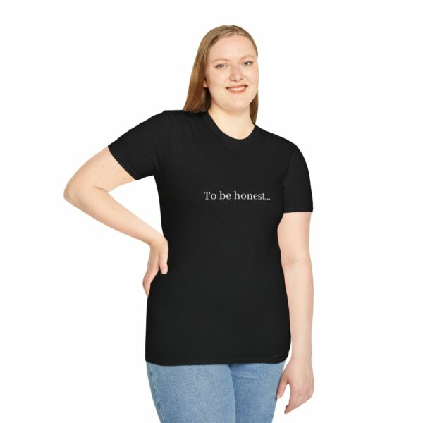 T-Shirt - "To be honest..." - Image 4