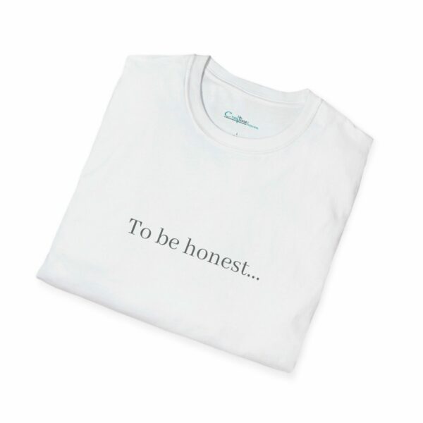 T-Shirt - "To be honest..." - Image 7