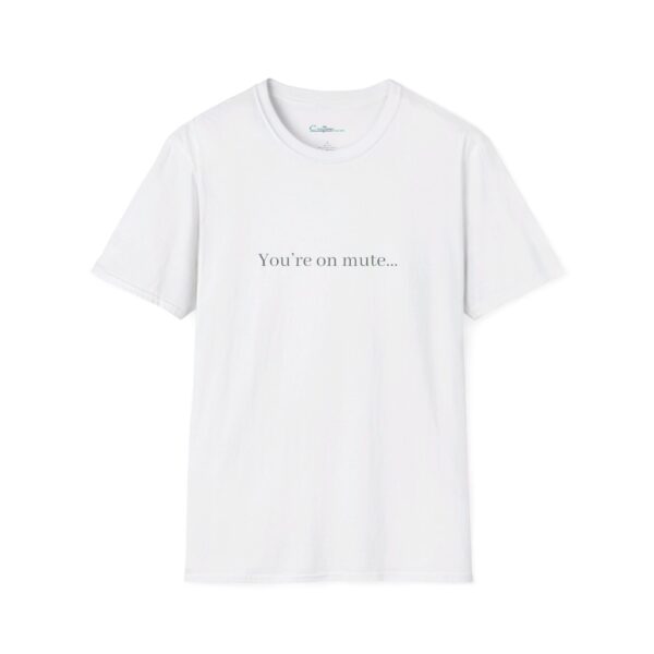 T-Shirt - "You’re on mute…" - Image 5