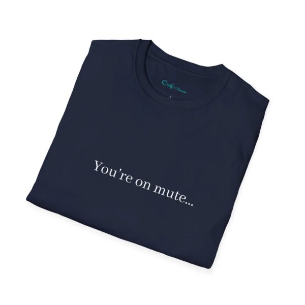 T-Shirt - "You’re on mute…" - Image 3
