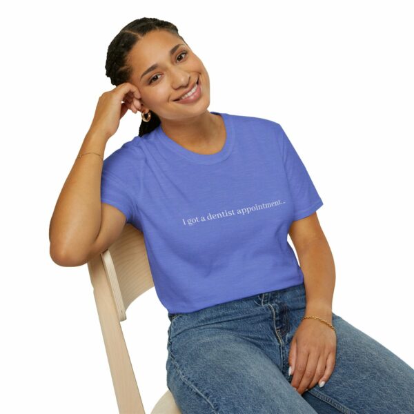 T-Shirt - "I got a dentist appointment…" - Image 4