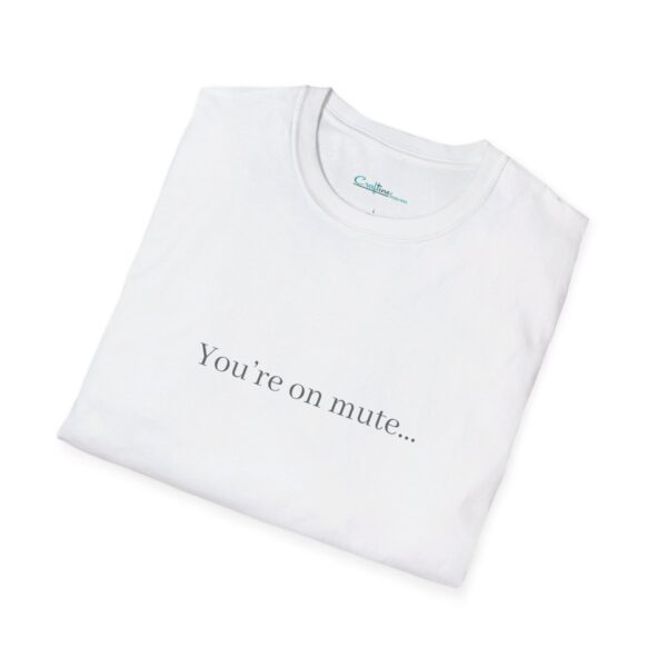 T-Shirt - "You’re on mute…" - Image 7
