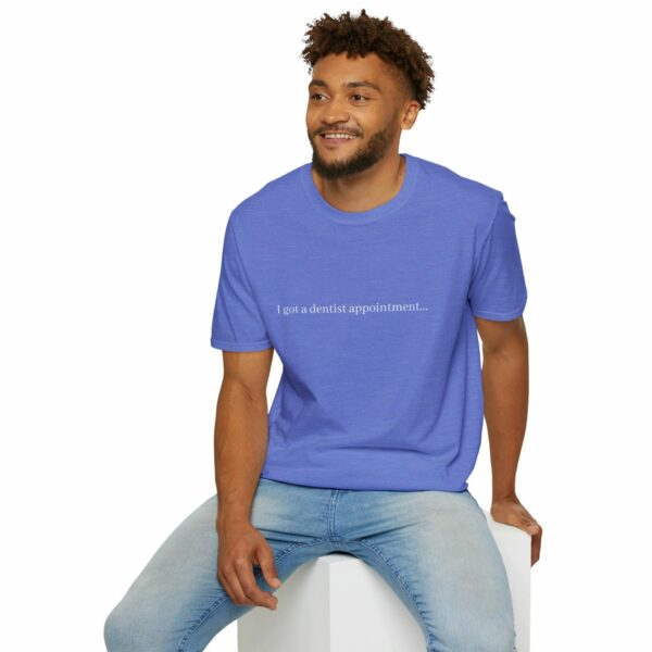 T-Shirt - "I got a dentist appointment…" - Image 5