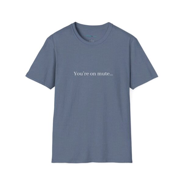 T-Shirt - "You’re on mute…"